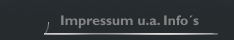 Impressum u.a. Info´s