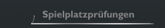 Spielplatzprüfungen
